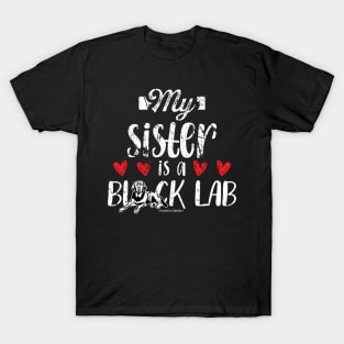 My Sister Is A Black Lab T-Shirt